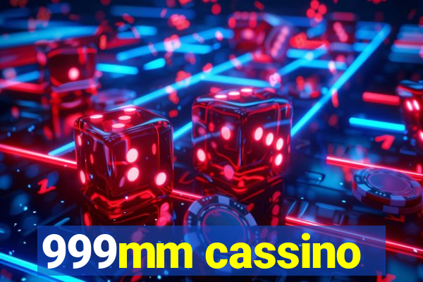 999mm cassino